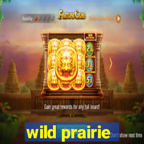 wild prairie