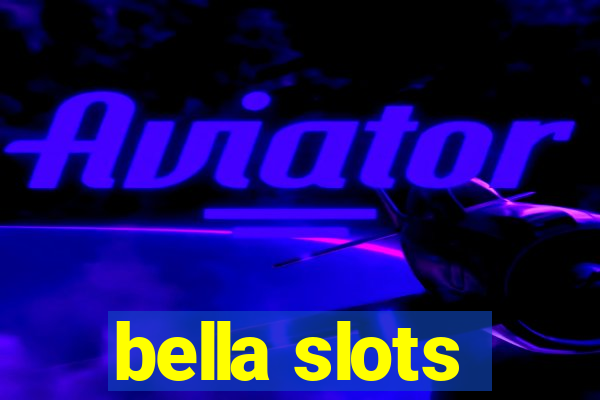 bella slots