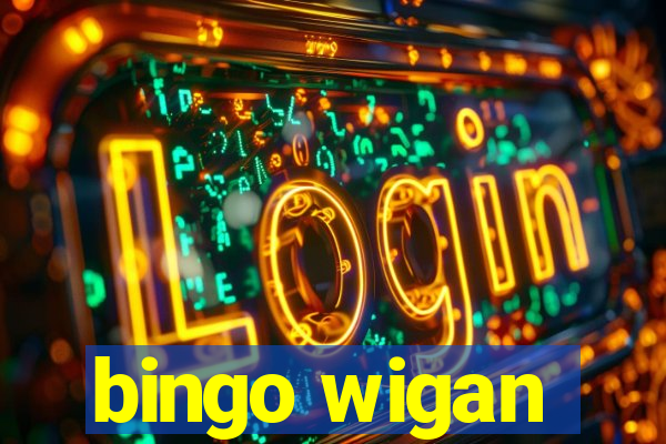 bingo wigan