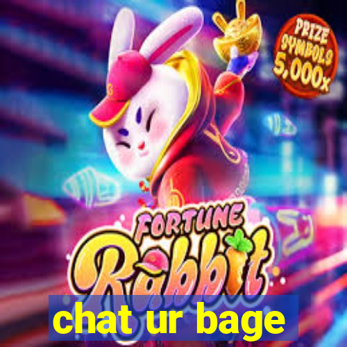 chat ur bage