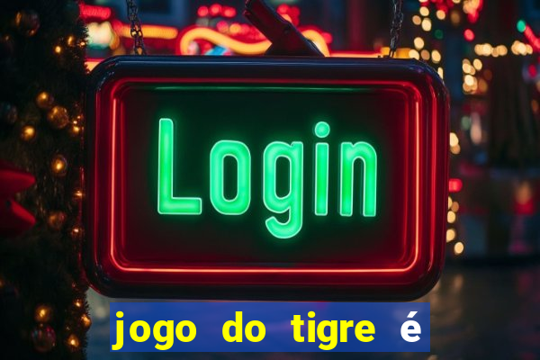 jogo do tigre é legalizado no brasil