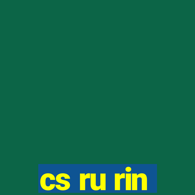 cs ru rin