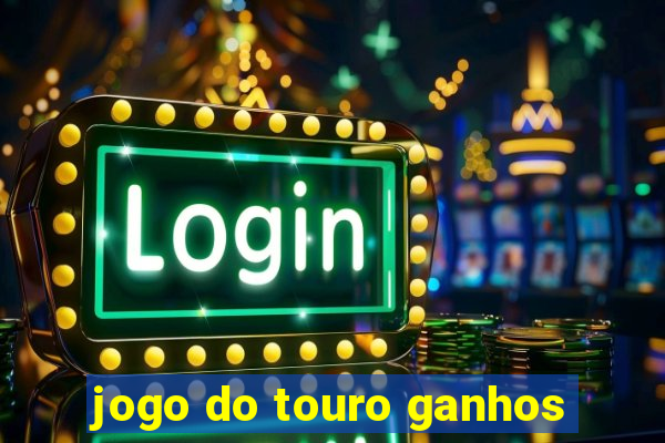 jogo do touro ganhos