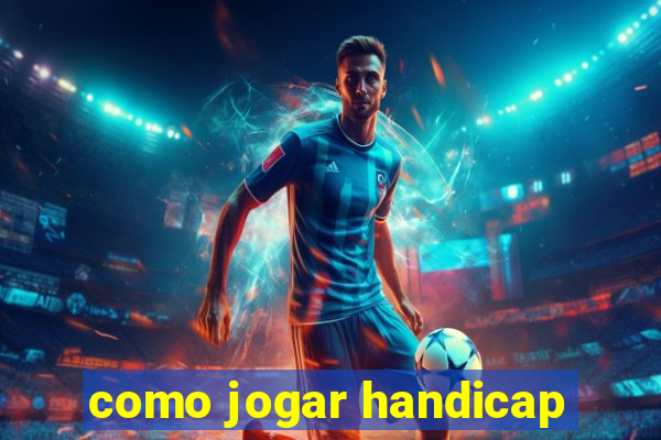 como jogar handicap