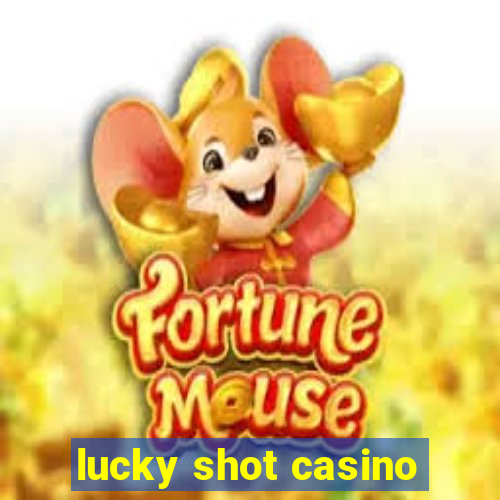 lucky shot casino