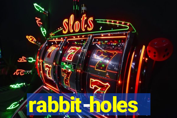 rabbit-holes