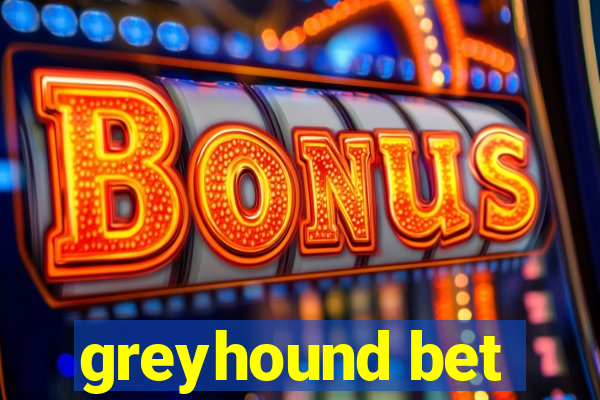 greyhound bet