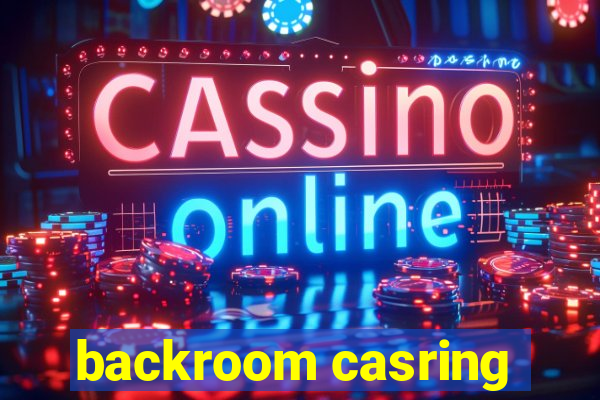 backroom casring