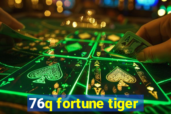 76q fortune tiger