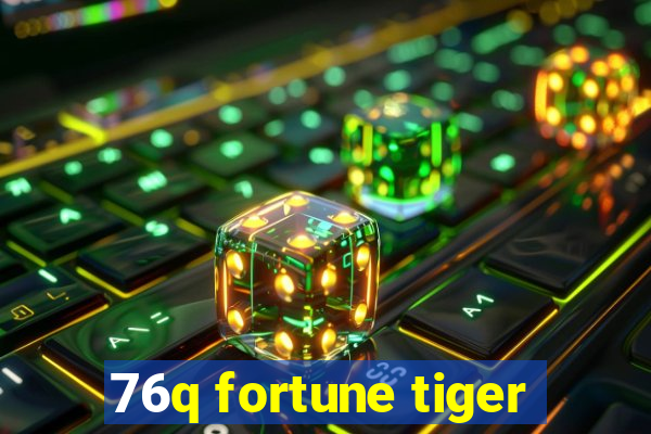 76q fortune tiger