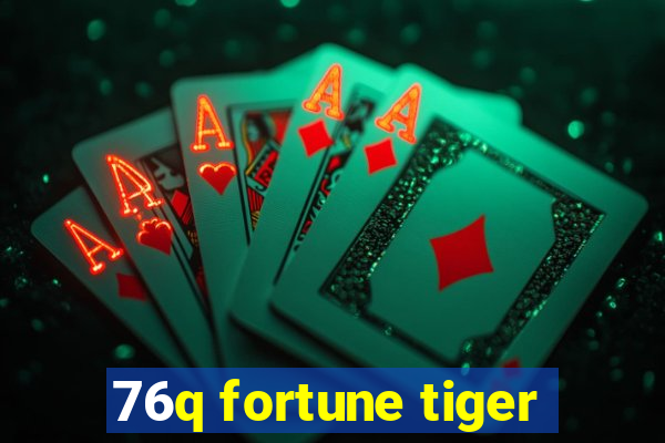 76q fortune tiger