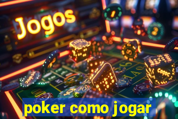 poker como jogar