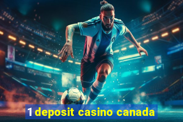 1 deposit casino canada