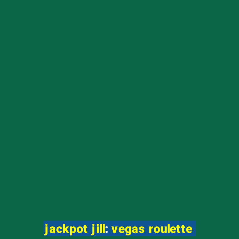 jackpot jill: vegas roulette