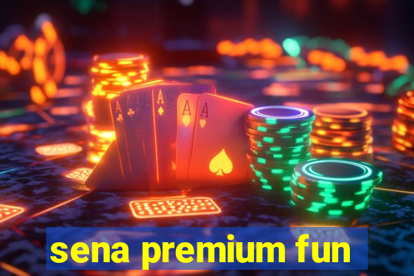 sena premium fun