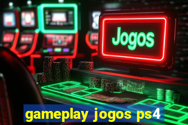 gameplay jogos ps4