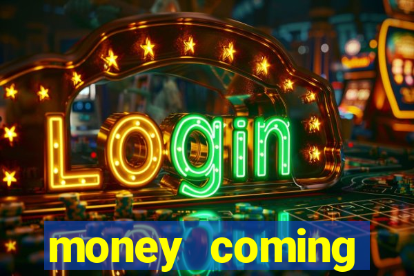 money coming slot-tada jogos