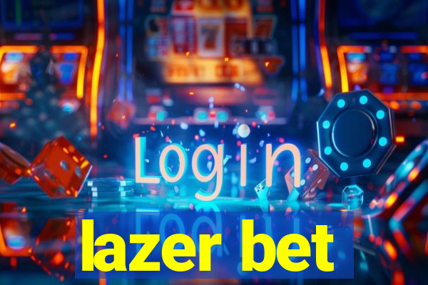 lazer bet