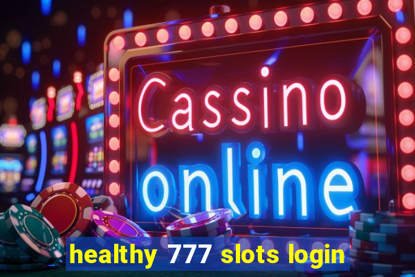 healthy 777 slots login