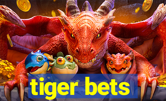 tiger bets