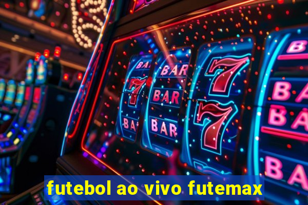 futebol ao vivo futemax