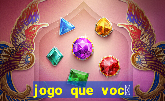 jogo que voc锚 ganha dinheiro