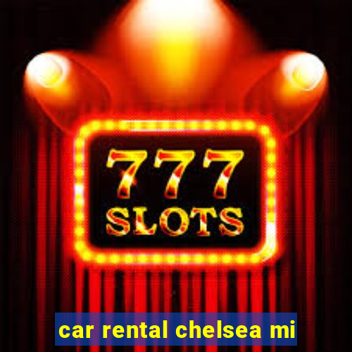 car rental chelsea mi