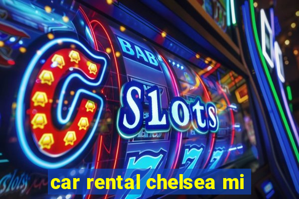 car rental chelsea mi