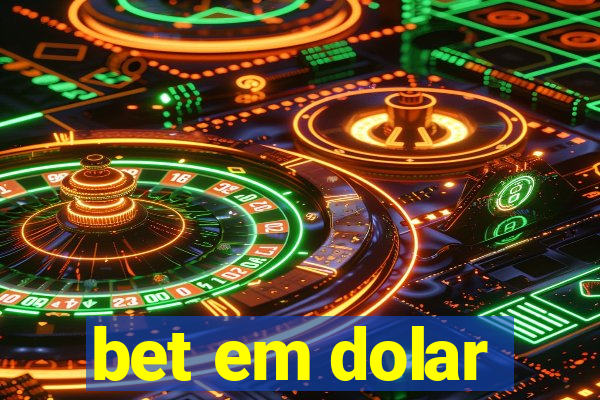 bet em dolar