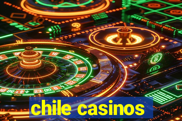 chile casinos