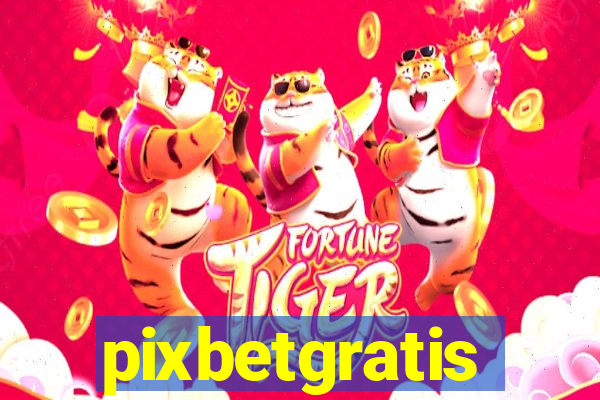 pixbetgratis