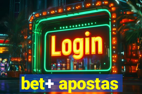 bet+ apostas