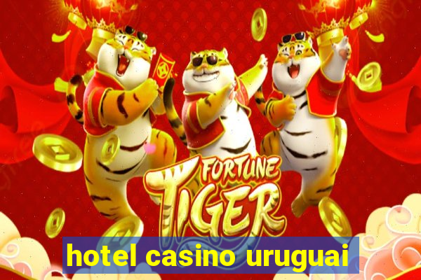 hotel casino uruguai