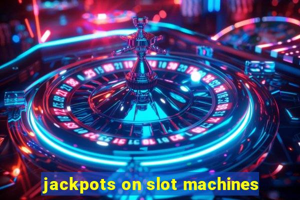 jackpots on slot machines