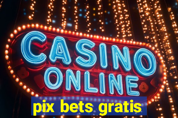 pix bets gratis