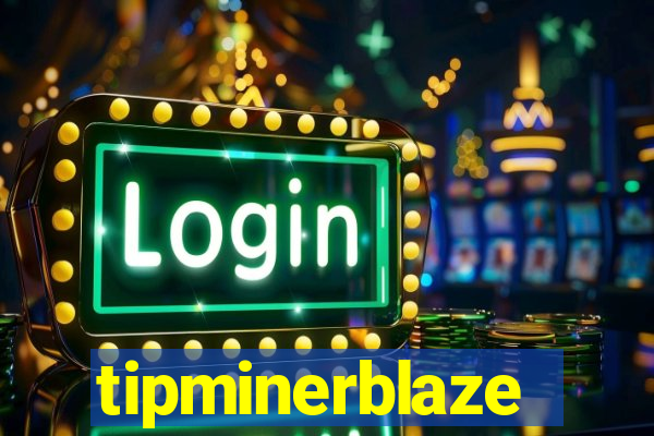 tipminerblaze