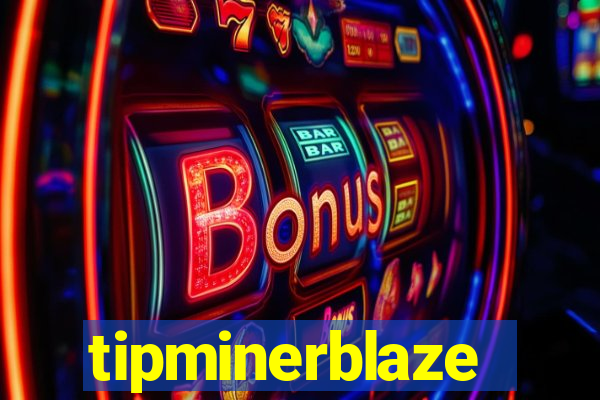 tipminerblaze