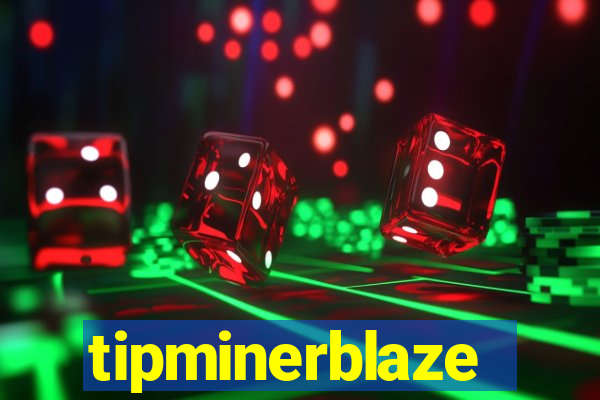 tipminerblaze