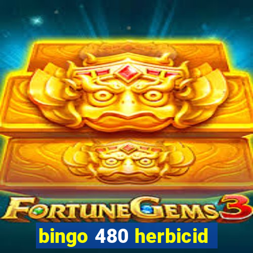 bingo 480 herbicid