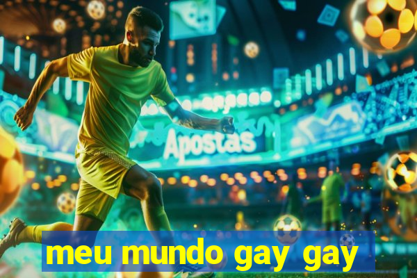 meu mundo gay gay