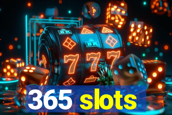 365 slots