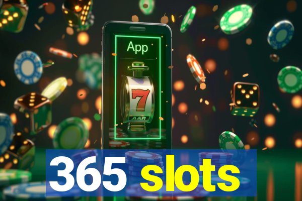 365 slots