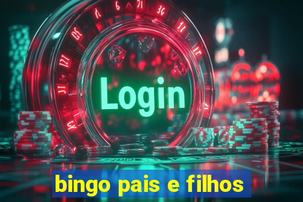 bingo pais e filhos