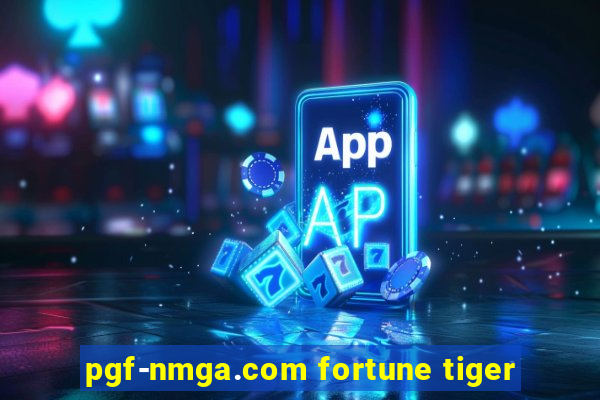 pgf-nmga.com fortune tiger