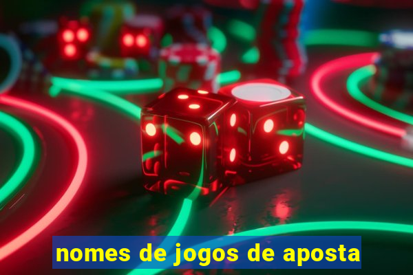 nomes de jogos de aposta