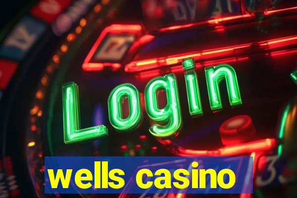 wells casino