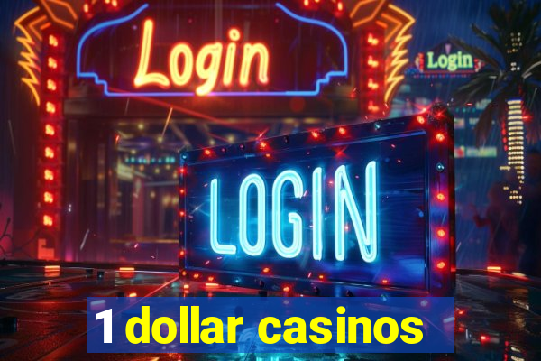 1 dollar casinos