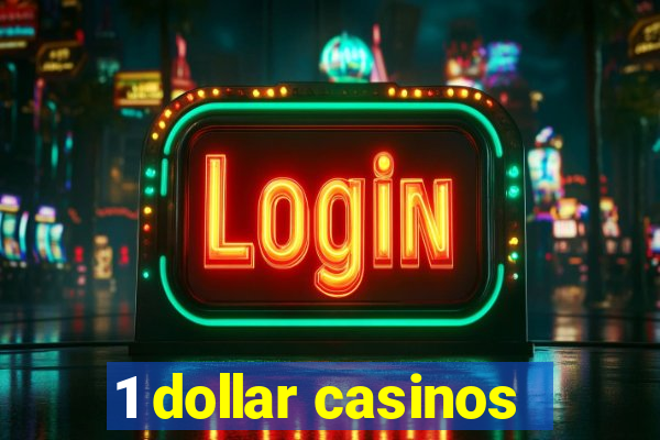 1 dollar casinos