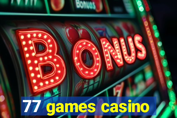 77 games casino