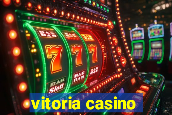 vitoria casino